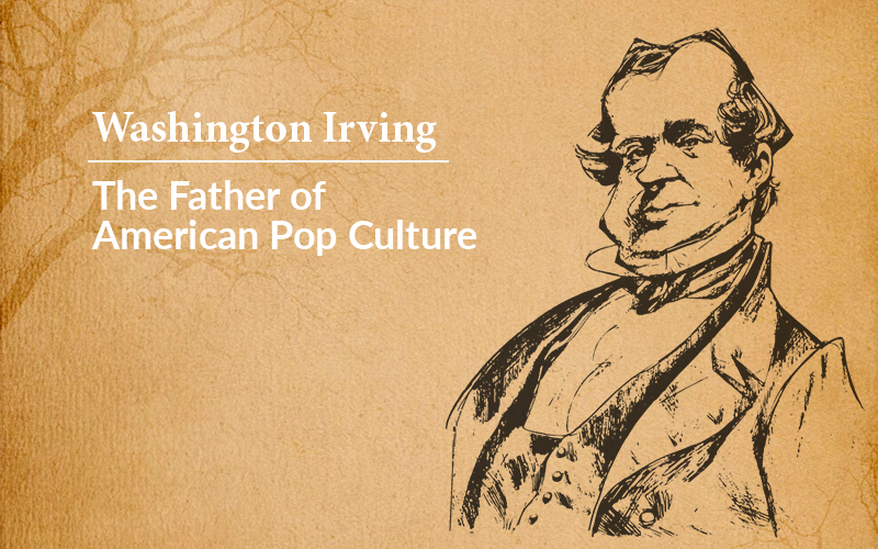 Washington Irving — The Father of American Pop Culture